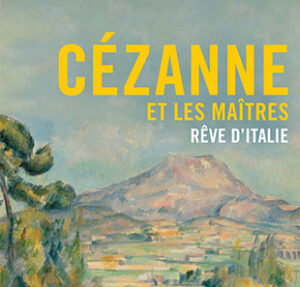 exposition cezanne rêve d'italie 