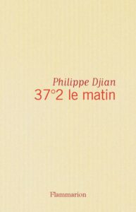 philippe djian 37°2 le matin