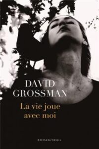 la vie joue avec moi de david grossman