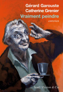 couverture gerard garouste peindre vraiment 