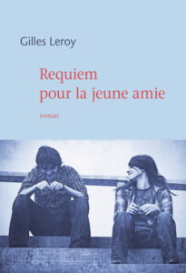 gilles leroy requiem pour la jeune amie