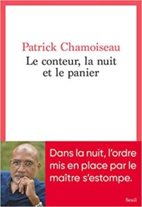 patrick chamoiseau le conteur, la nuit et le panier