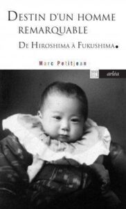 "destin d'un homme remarquebl de hiroshima a fukushima"