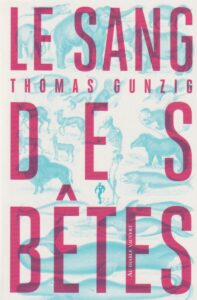 thomas gunzig le sang des betes