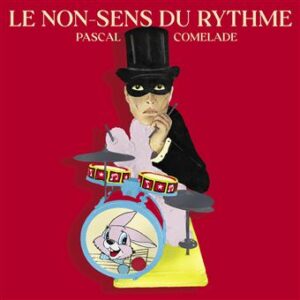 albums de la semaine pascal comelade le non sens du rythme