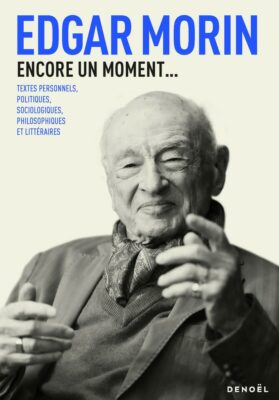 edgar morin encore un moment