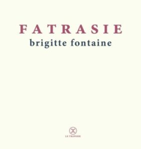 fatrasie brigitte fontaine